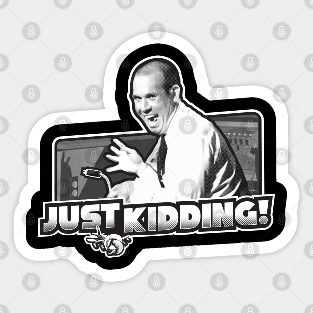 Just Kidding! - Airplane! - Just Kidding - Sticker | TeePublic
